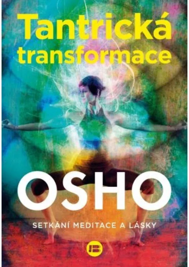 Osho - Tantrická transformace - Setkání lásky a meditace