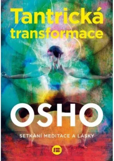 Tantrická transformace - Setkání lásky a meditace