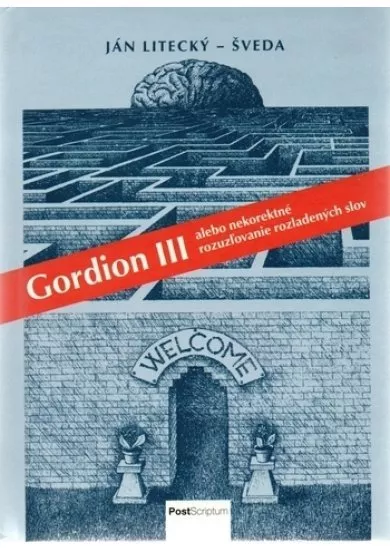 Gordion III - alebo nekorektné rozuzľovanierozladených slov