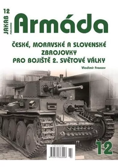 Armáda 12 - České, moravské a slovenské zbrojovky pro bojiště 2. světové války