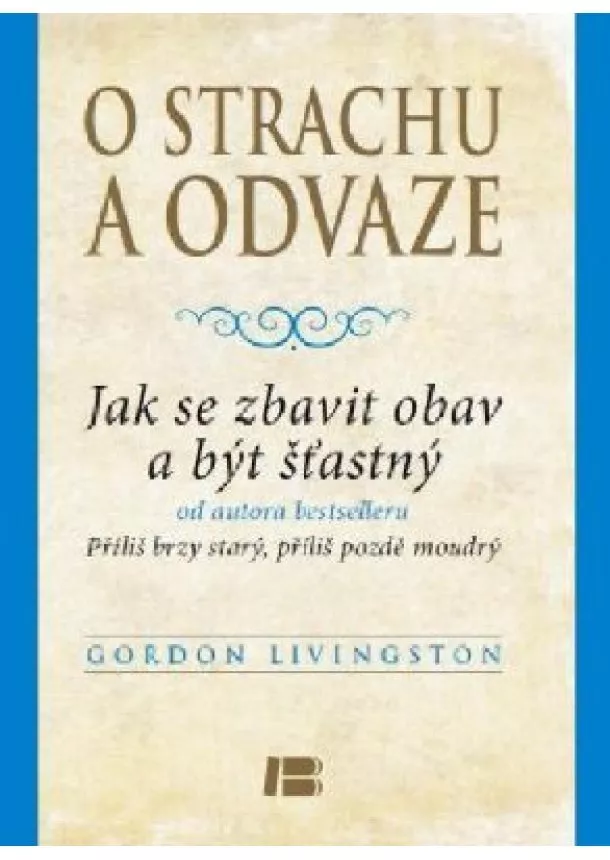 Gordon Livingston - O strachu a odvaze