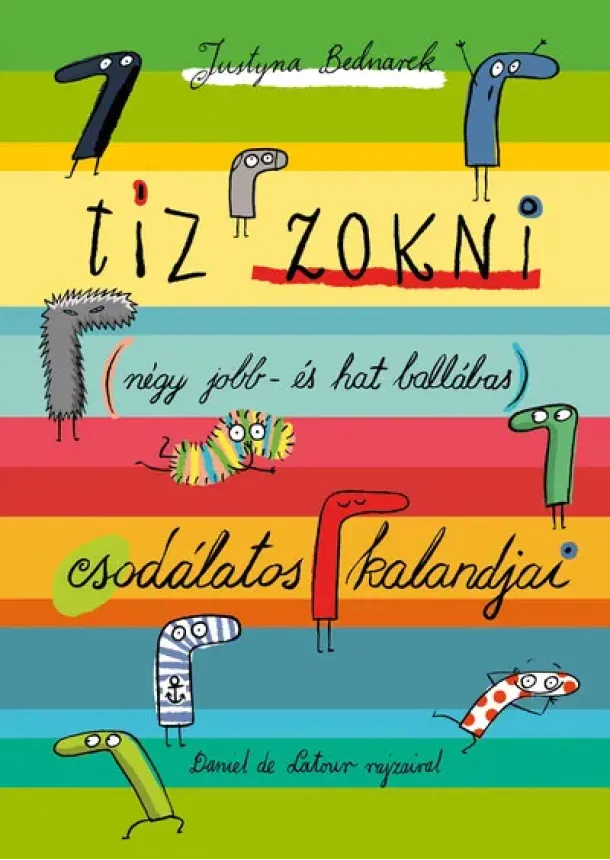 Justyna Bednarek - Tíz zokni (négy jobb- és hat ballábas) csodálatos kalandjai