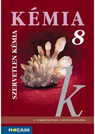KÉMIA 8. - TANKÖNYV, SZERVETLEN KÉMIA MS-2612