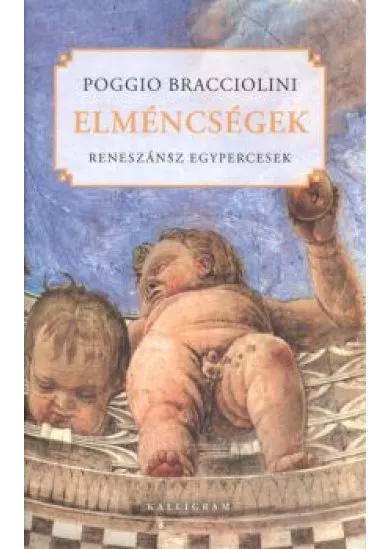 ELMÉNCSÉGEK /RENESZÁNSZ EGYPERCESEK