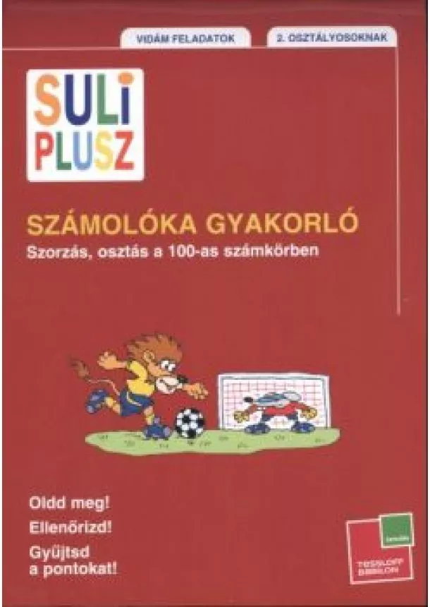 BIRGIT FUCHS - SULI PLUSZ SZÁMOLÓKA GYAKORLÓ - SZORZÁS, OSZTÁS A 100-AS SZÁMKÖRBEN