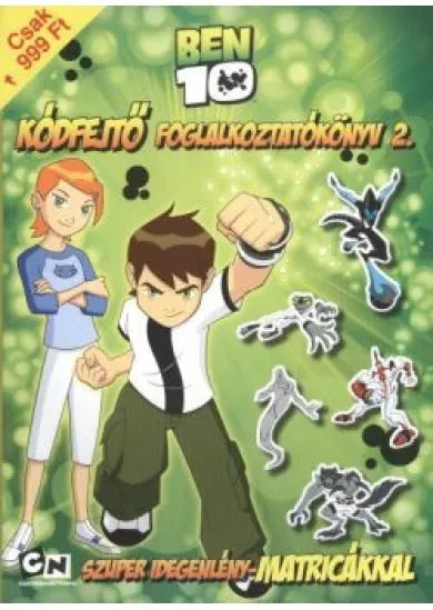 BEN10 - KÓDFEJTŐ FOGLALKOZTATÓKÖNYV 2.  /SZUPER IDEGENLÉNY-MATRICÁKKAL