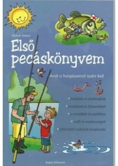 Első pecáskönyvem - Amit a horgászatról tudni kell 