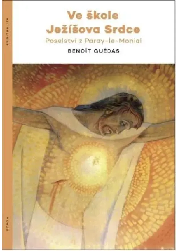 Benoit Guédas - Ve škole Ježíšova srdce - Poselství z Paray-le-Monial