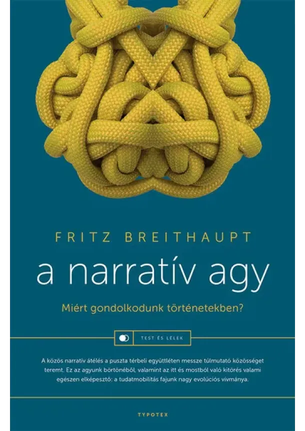 Fritz Breithaupt - A narratív agy - Miért gondolkodunk történetekben? - Test és lélek