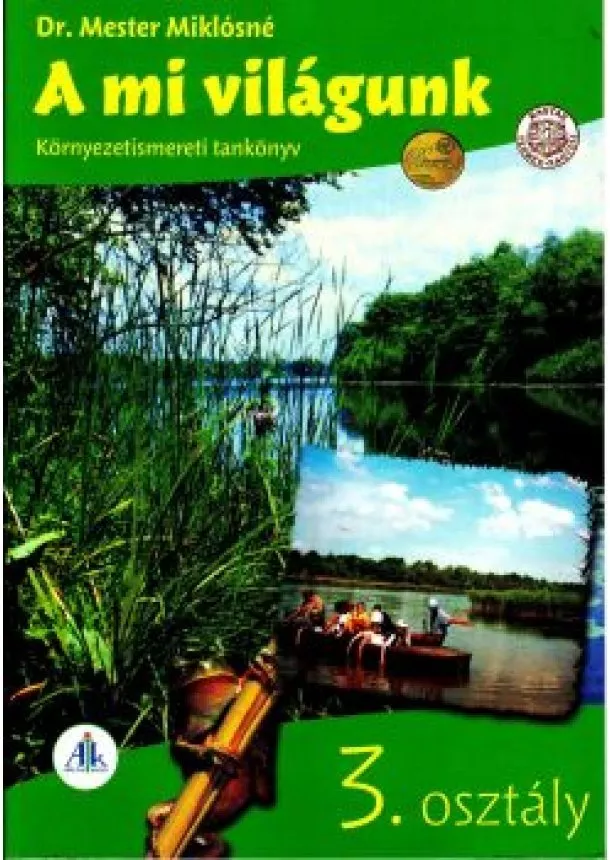 Dr. Mester Miklósné - A mi világunk - Környezetismereti tankönyv 3. osztály