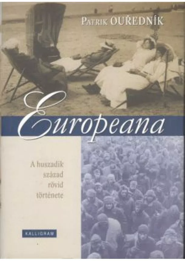 Patrik Ouredník - EUROPEANE /A HUSZADIK SZÁZAD RÖVID TÖRTÉNETE