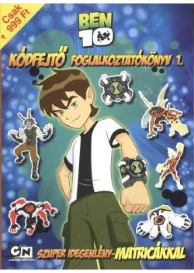 BEN10 - KÓDFEJTŐ FOGLALKOZTATÓKÖNYV 1. /SZUPER IDEGENLÉNY-MATRICÁKKAL