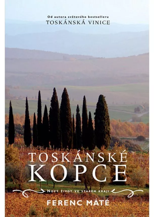 Ferenc Máté - Toskánské kopce - Nový život ve starém kraji