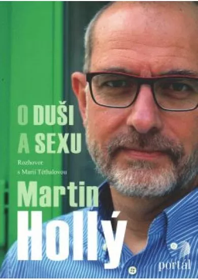 Hollý Martin - O duši a sexu / Rozhovor s Marií Téthalovou