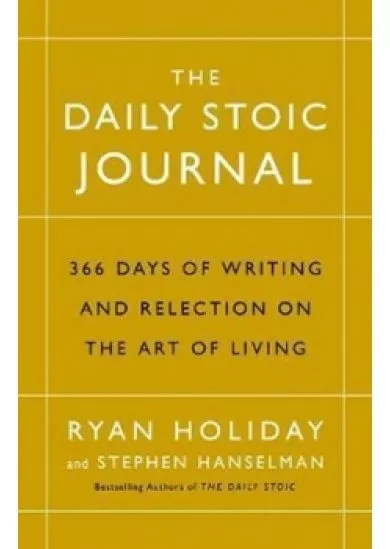 The Daily Stoic Journal : 366 Days of Writing and Reflection on the Art of Living