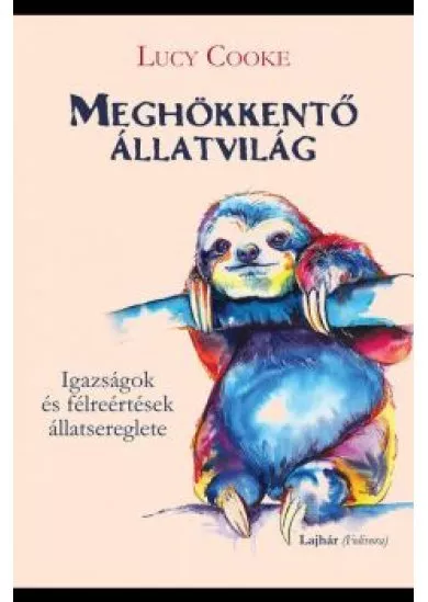 Meghökkentő állatvilág - Igazságok és félreértések állatsereglete