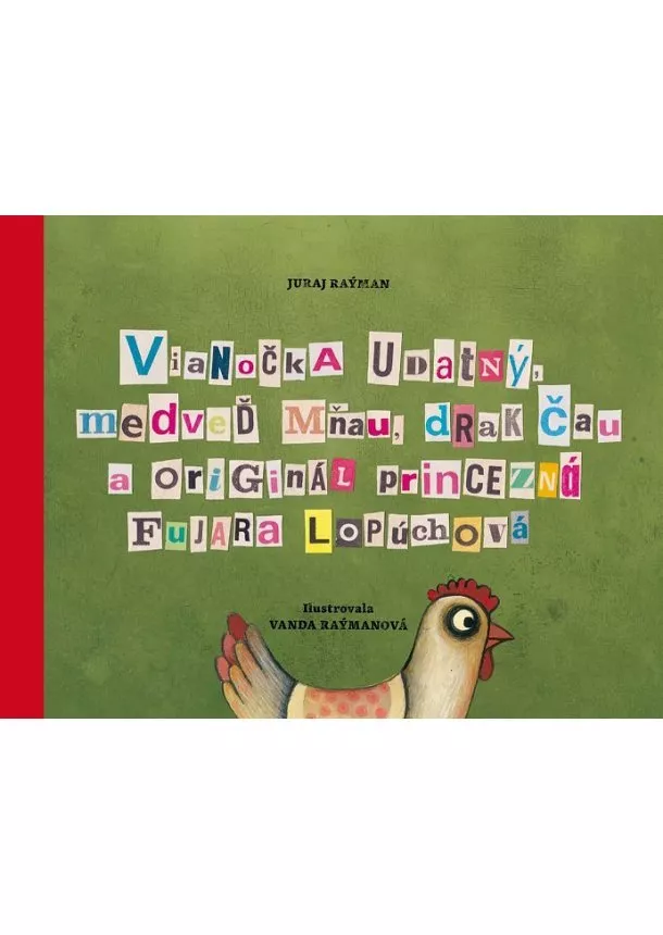 Juraj Raýman - Vianočka Udatný, medveď Mňau, drak Čau a originál princezná Fujara Lopúchová