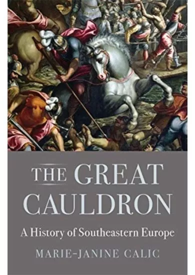 Great Cauldron: A History of Southeastern Europe