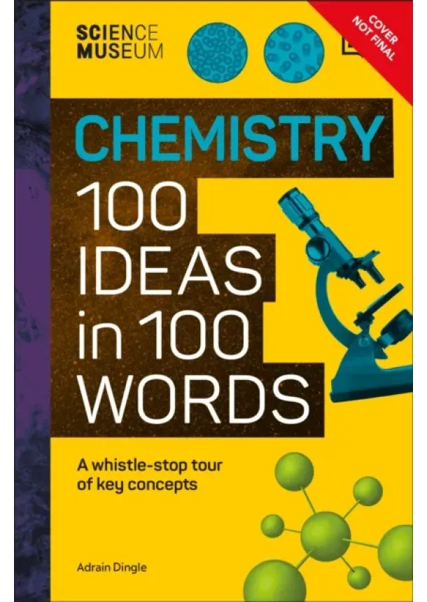  DK - The Science Museum Chemistry 100 Ideas in 100 Words