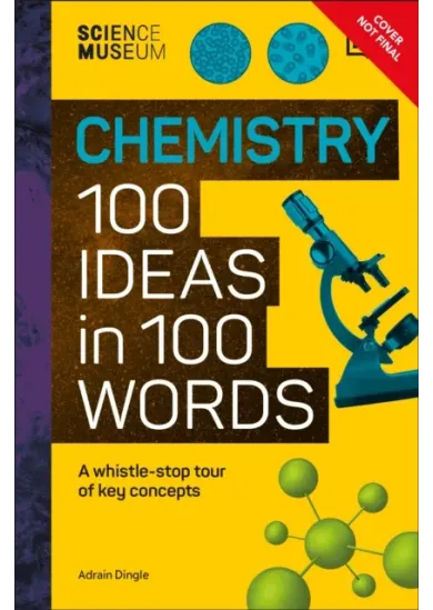 The Science Museum Chemistry 100 Ideas in 100 Words