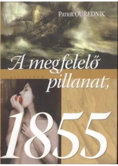 A megfelelő pillanat, 1855