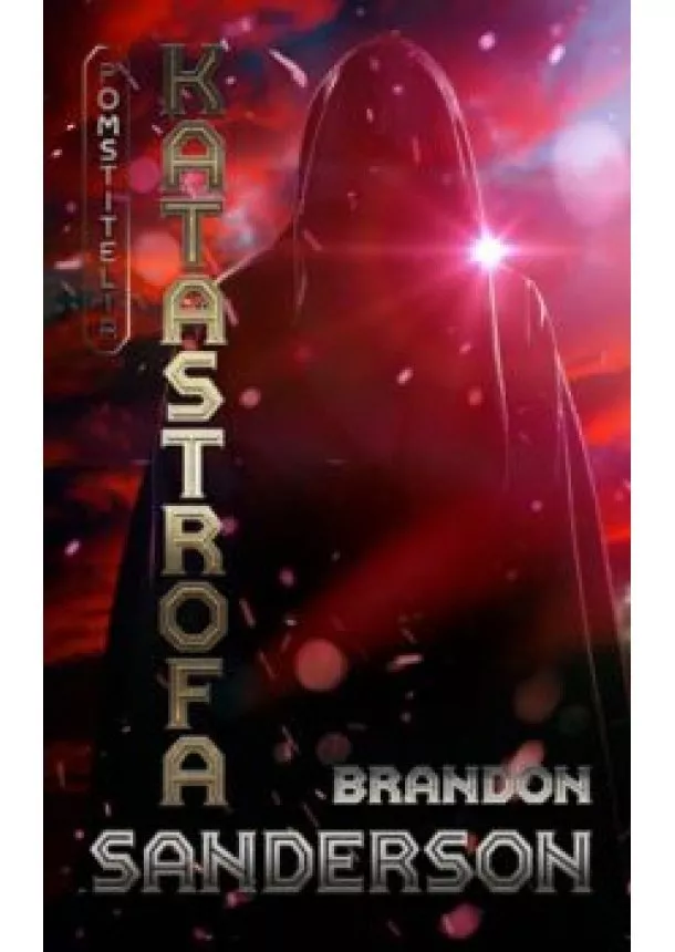 BRANDON SANDERSON - Katastrofa - Pomstitelia 3.