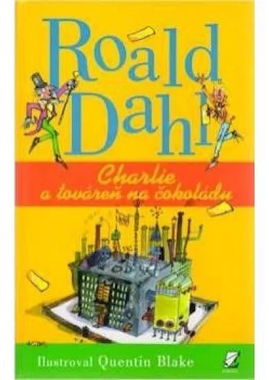 Charlie a továreň na čokoládu - R. Dahl