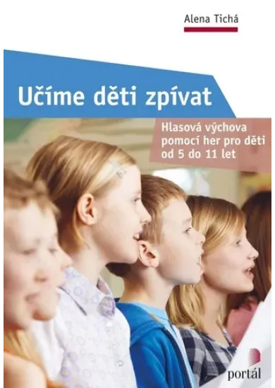 Učíme děti zpívat - Hlasová výchova pomocí her pro děti od 5 do 11 let