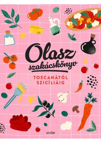 Olasz szakácskönyv - Toscanától Szicíliáig
