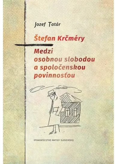 Štefan Krčméry: Medzi osobnou slobodou a spoločenskou povinnosť