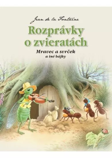 Rozprávky o zvieratách - Mravec a svrček a iné bájky (2.vydanie)