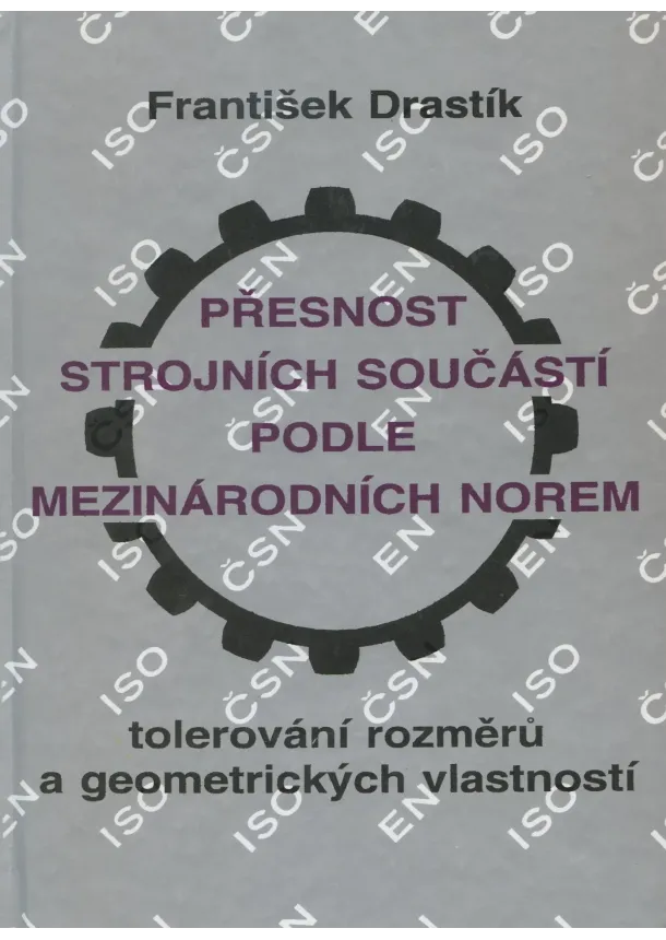 Frantisek Drastik - Přesnost strojních součástí podle mezinárodních norem