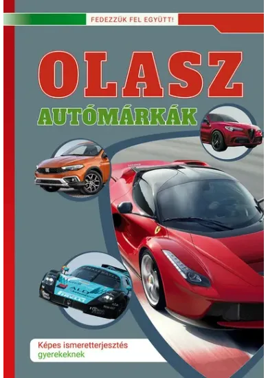 Olasz autómárkák - Képes ismeretterjesztés gyerekeknek - Fedezzük fel együtt!