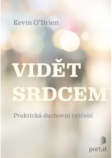 Vidět srdcem - Praktická duchovní cvičení