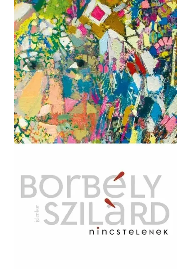 Borbély Szilárd - Nincstelenek - Már elment a Mesijás? (új kiadás)