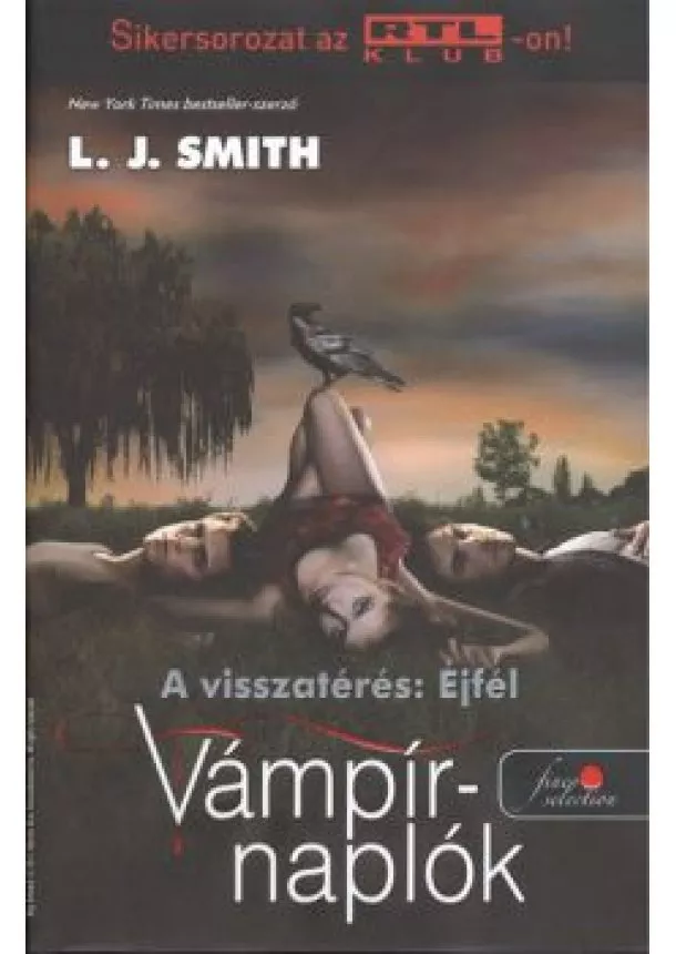 L. J. Smith - VÁMPÍRNAPLÓK 7. - A VISSZATÉRÉS: ÉJFÉL /KEMÉNY