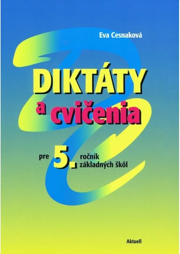 Eva Cesnaková - Diktáty a cvičenia pre 5. ročník základn