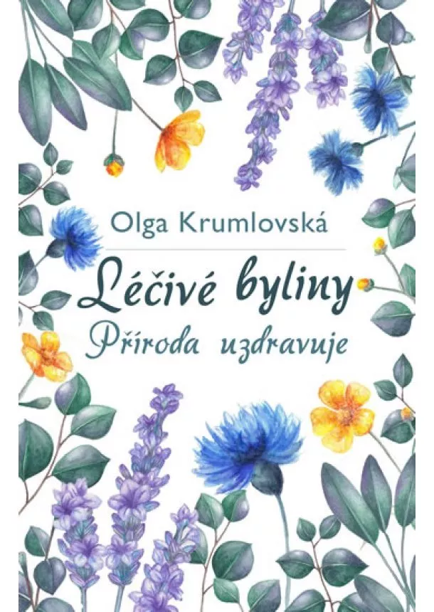 Olga Krumlovská - Léčivé byliny - Příroda uzdravuje