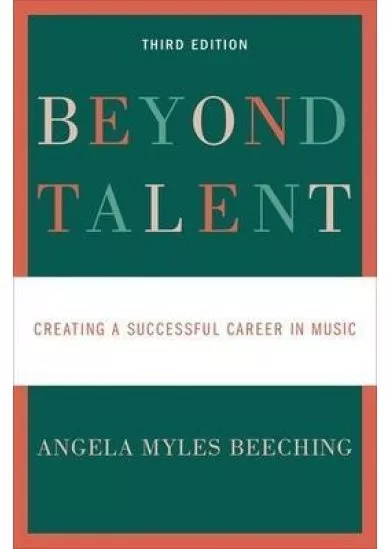 Beyond Talent : Creating a Successful Career in Music