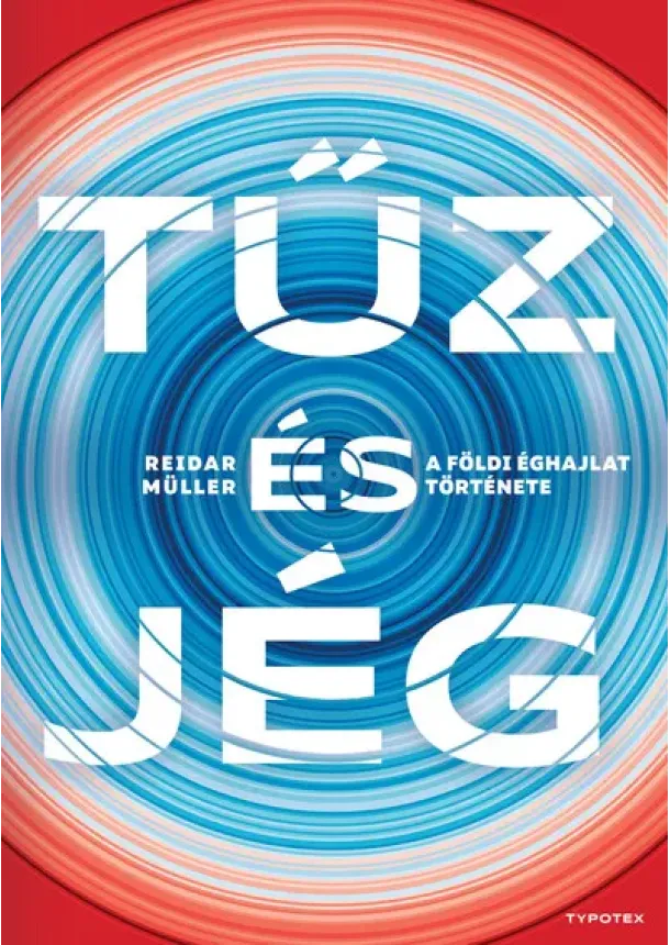 Reidar Müller - Tűz és jég - A földi éghajlat története