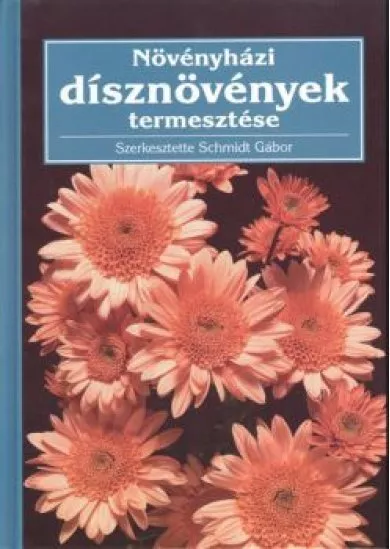 NÖVÉNYHÁZI DÍSZNÖVÉNYEK TERMESZTÉSE
