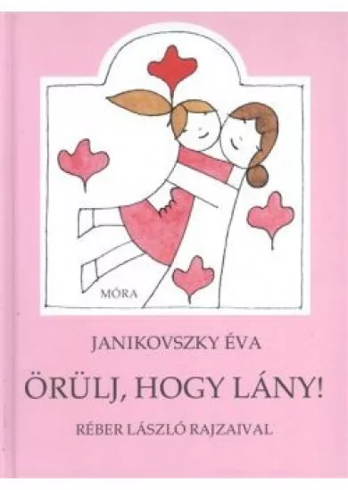 ÖRÜLJ, HOGY LÁNY! (9. KIADÁS)