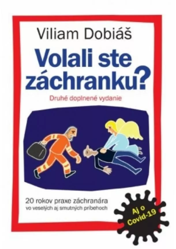 Viliam Dobiáš - Volali ste záchranku? Aj o Covid-19 (Druhé doplnené vydanie) - 20 rokov praxe záchranára vo veselých aj smutných príbehoch
