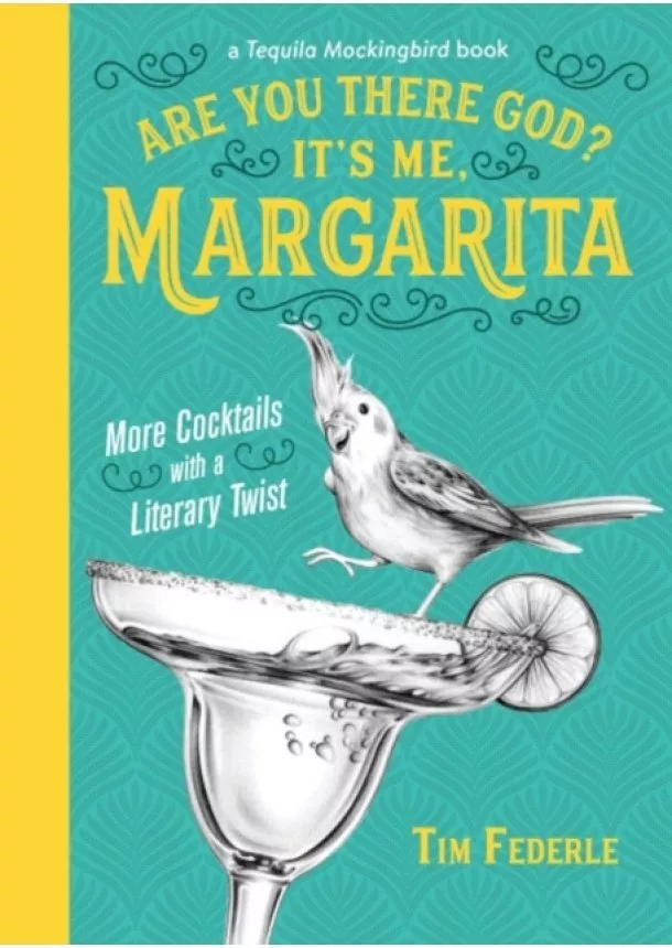 Tim Federle - Are You There God Its Me, Margarita: More Cocktails with a Literary Twist