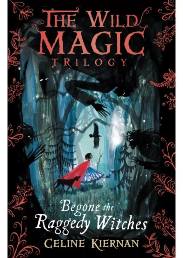 Celine Kiernan - Wild Magic Trilogy 1 Begone the Raggedy Witches