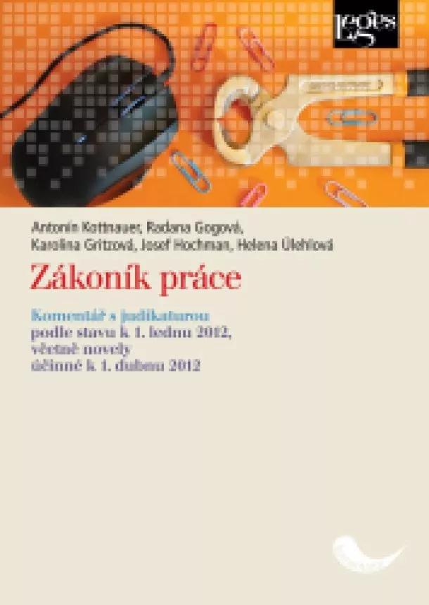 Antonín Kottnauer a kol. - Zákoník práce - komentář s judikaturou - podle stavu k 1. ledna 2012, včetně novely účinné od 1. dubna 2012