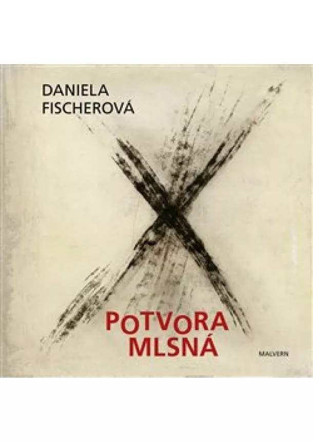 Daniela Fischerová - Potvora mlsná