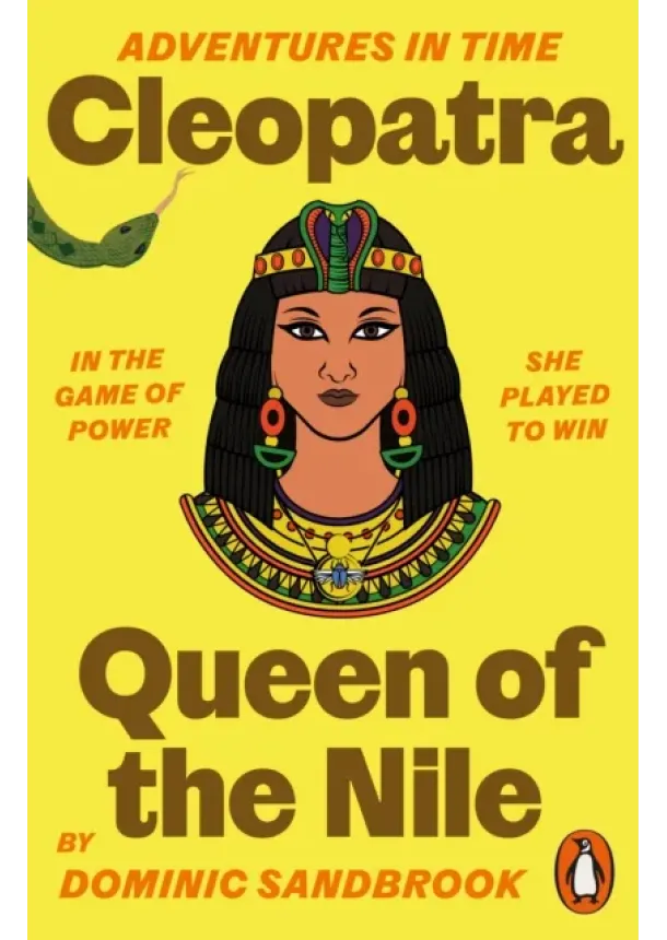 Dominic Sandbrook - Adventures in Time: Cleopatra, Queen of the Nile