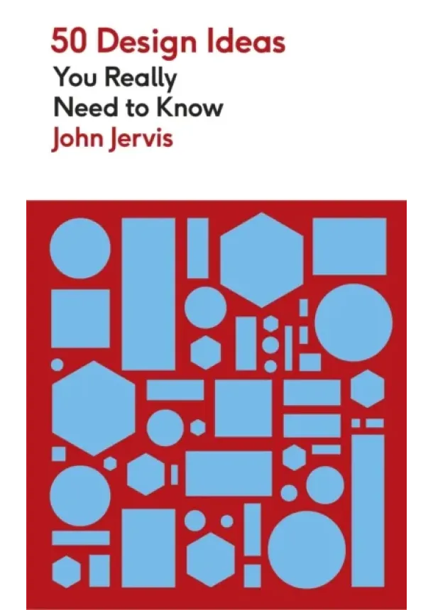 John Jervis - 50 Design Ideas You Really Need to Know