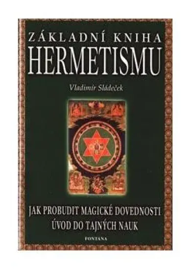 Základní kniha hermetismu - Jak probudit magické dovednosti. Úvod do tajných nauk